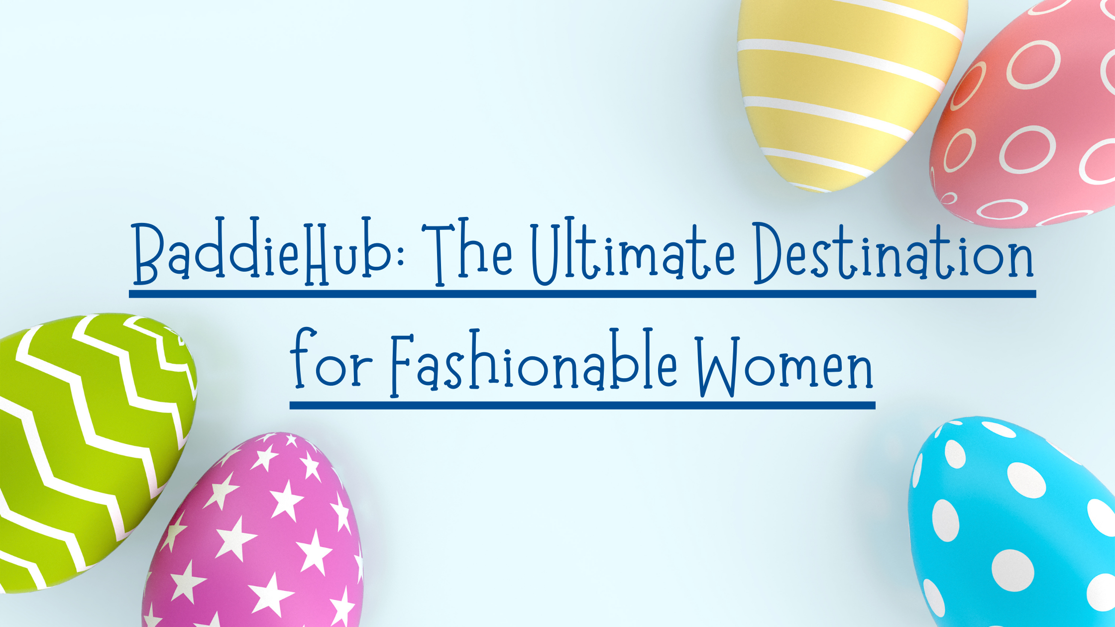 BaddieHub: The Ultimate Destination for Fashionable Women